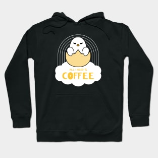 ALL I NEED IS COFFEE funny chick Hoodie